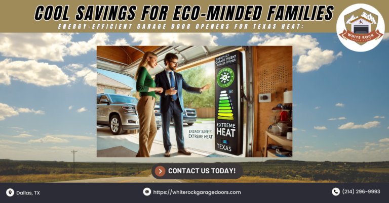 Energy-Efficient Garage Door Openers for Texas Heat: Cool Savings for Eco-Minded Families 1 White Rock Garage Doors 1