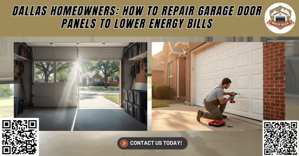 Dallas Homeowners: How to Repair Garage Door Panels to Lower Energy Bills - White Rock Garage Doors