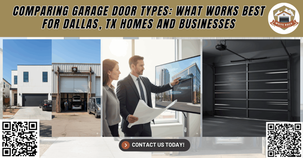 Comparing Garage Door Types: What Works Best for Dallas, TX Homes and Businesses - White Rock Garage Doors