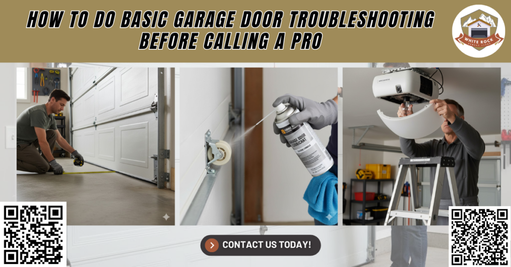 How to Do Basic Garage Door Troubleshooting Before Calling a Pro - White Rock Garage Doors